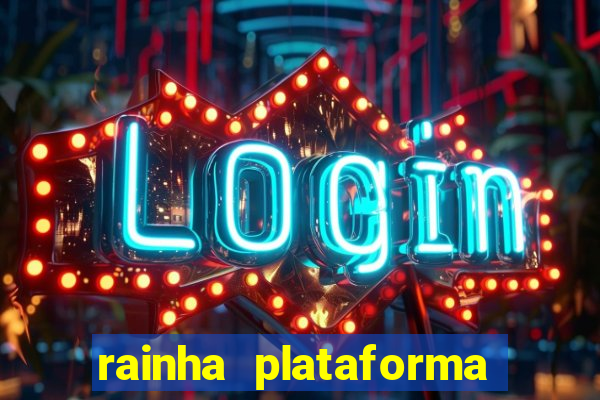 rainha plataforma de jogos